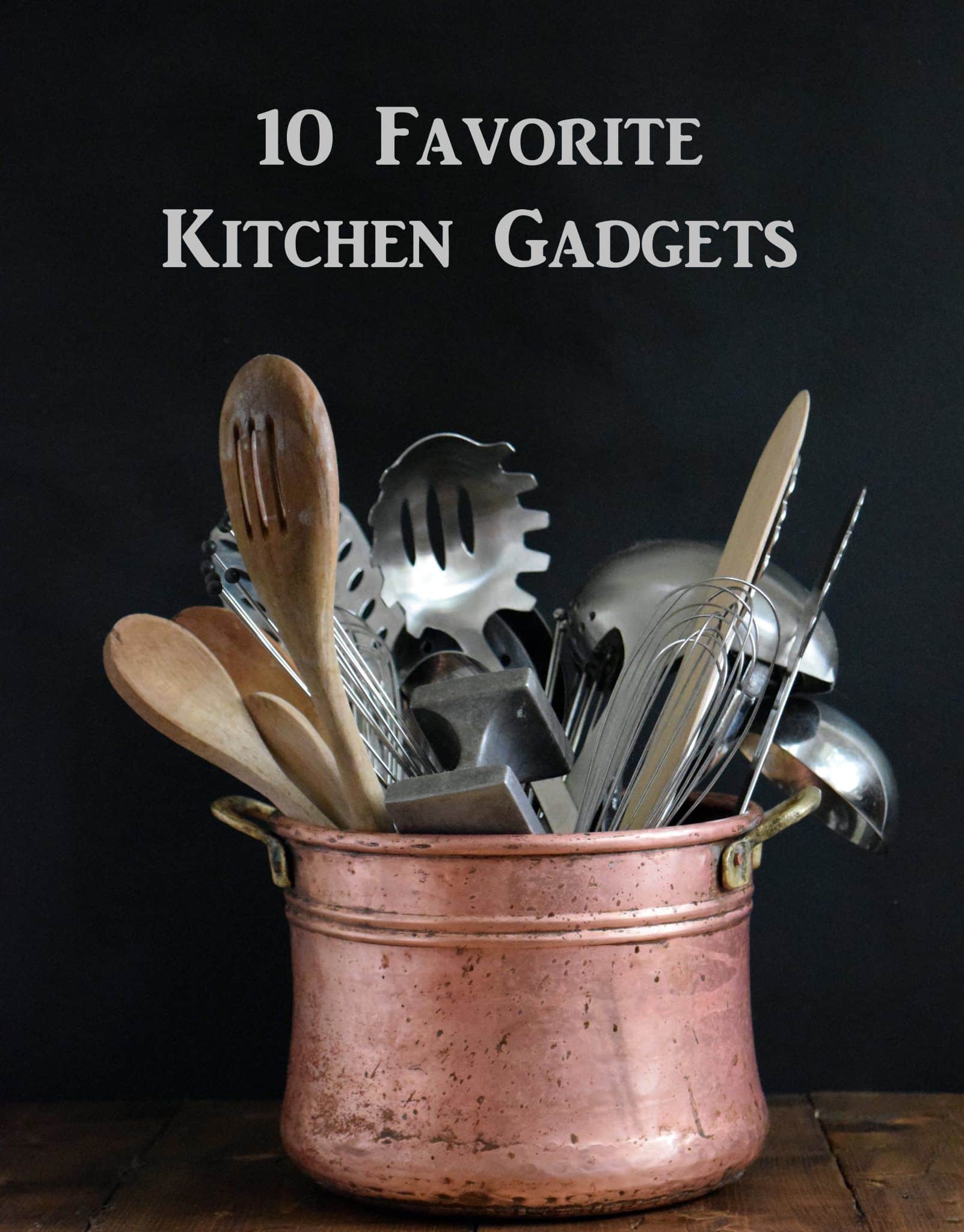 10 Favorite Kitchen Gadgets