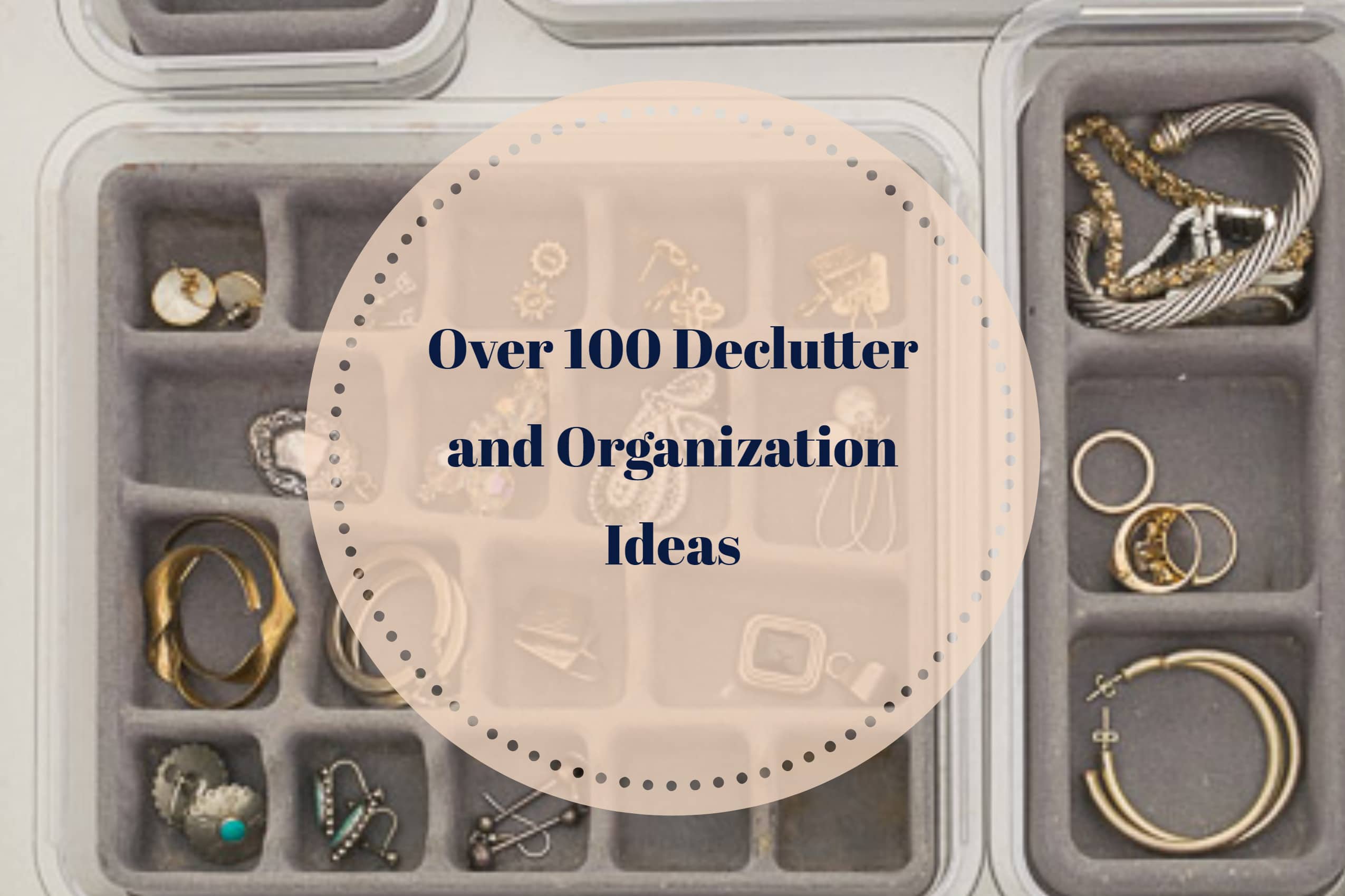 Over 100 Great Declutter and Organization Ideas