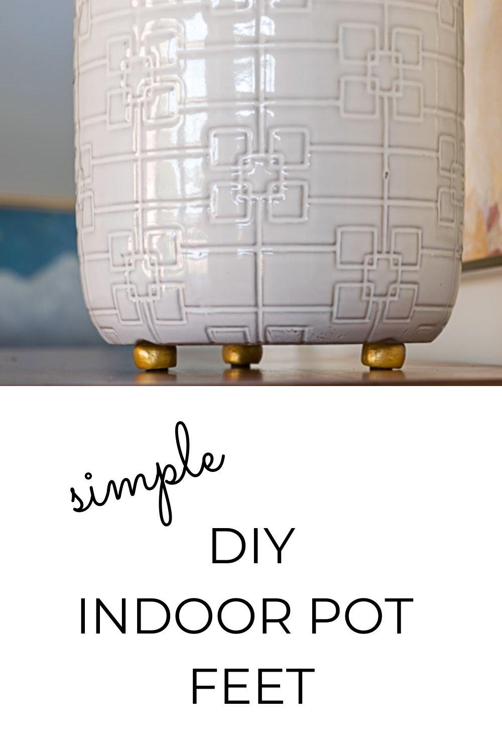 DIY Indoor Pot Feet Quick & Easy · Nourish and Nestle