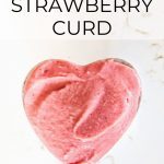 Overhead shot of Strawberry Curd in a heart shaped bowl.