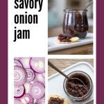 Three images; one of red onions, one of overhead shot of open jar of jam, on side view of savory onion jam.
