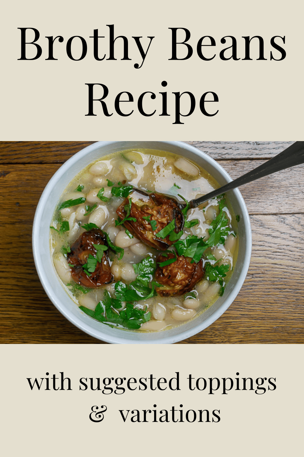 Brothy Beans Recipe (with variation suggestions) · Nourish and Nestle