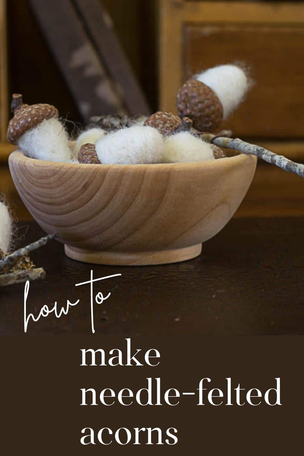 Needle Felted Acorns Tutorial · Nourish and Nestle