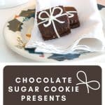 Chocolate Sugar Cookie Presents on a white napkin.