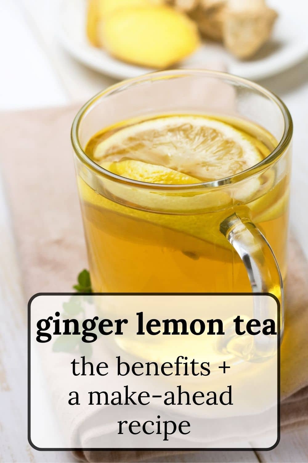 Ginger Lemon Tea Benefits + Recipe · Nourish and Nestle