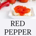 Red peppers and red pepper jelly on cream cheese.