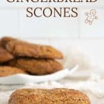 Gingerbread Scones.