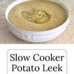 Slow Cooker Potato Leek Soup in a white bowl.