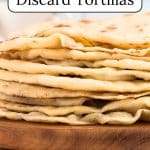 A stack of sourdough discard tortillas.