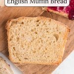 Toasted English Muffin Bread.